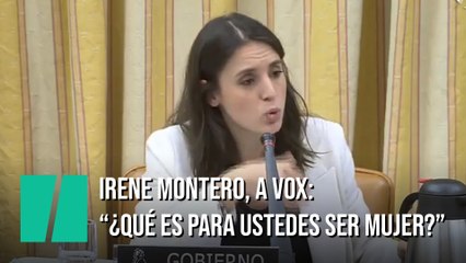 Irene Montero, a Vox: "¿Qué es para usted ser mujer?"