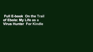 Full E-book  On the Trail of Ebola: My Life as a Virus Hunter  For Kindle