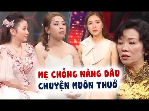 Đặc biệt I MẸ CHỒNG NÀNG DÂU - Chuyện muôn thuở, những câu chuyện HAY NHẤT của mẹ chồng & nàng dâu