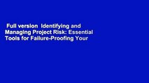 Full version  Identifying and Managing Project Risk: Essential Tools for Failure-Proofing Your