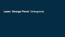Lesen  Strange Planet  Unbegrenzt