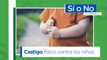 ¿Está usted de acuerdo con el proyecto de ley para prohibir cualquier tipo de castigo físico contra los niños?