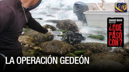 ¿Qué Pasó Con? - La operación Gedeón - VPItv