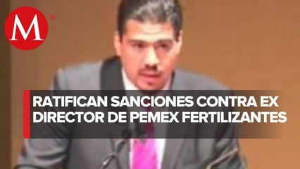 Ratifican inhabilitación contra ex director de Pemex Fertilizantes por compra de Fertinal