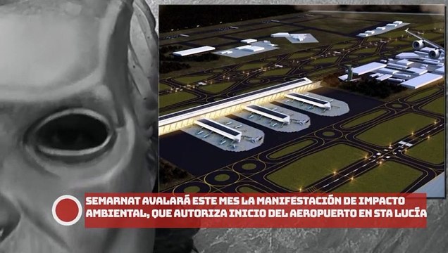 ¡Semarnat avalará este mes la Manifestación de Impacto Ambiental, que autoriza inicio de construcción en Santa Lucía!