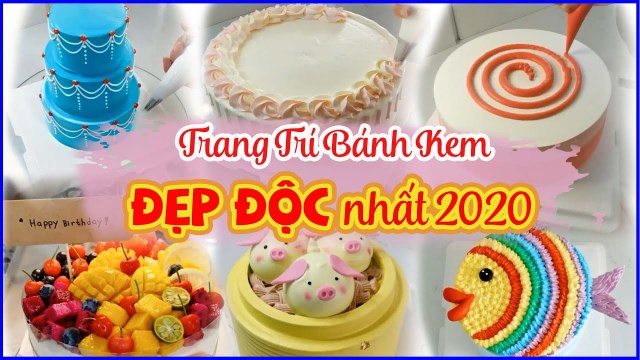 Nghệ thuật trang trí BÁNH KEM ĐẸP - ĐỘC - DỄ LÀM NHẤT NĂM 2020 | Top Foods