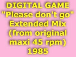 DIGITAL GAME "Please don't go" Extended Mix 1985