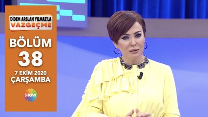 Didem Arslan Yılmaz'la Vazgeçme 38. Bölüm | 7 Ekim 2020
