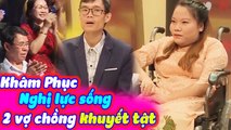 Khâm Phục Nghị Lực Sống Của Cặp Vợ Chồng Khuyết Tật Khiến Cả Trường Quay Cảm Động | Vợ Chồng Son|VCS