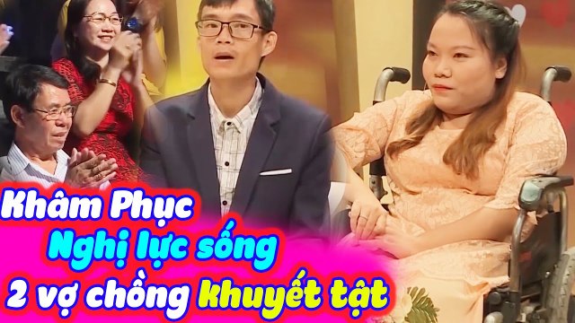 Khâm Phục Nghị Lực Sống Của Cặp Vợ Chồng Khuyết Tật Khiến Cả Trường Quay Cảm Động | Vợ Chồng Son|VCS