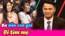 Cha Dẫn Con Gái Đi Tìm Mẹ Ngay Tại Sân Khấu Bạn Muốn Hẹn Hò Khiến Cả Trường Quay Cảm Động | BMHH