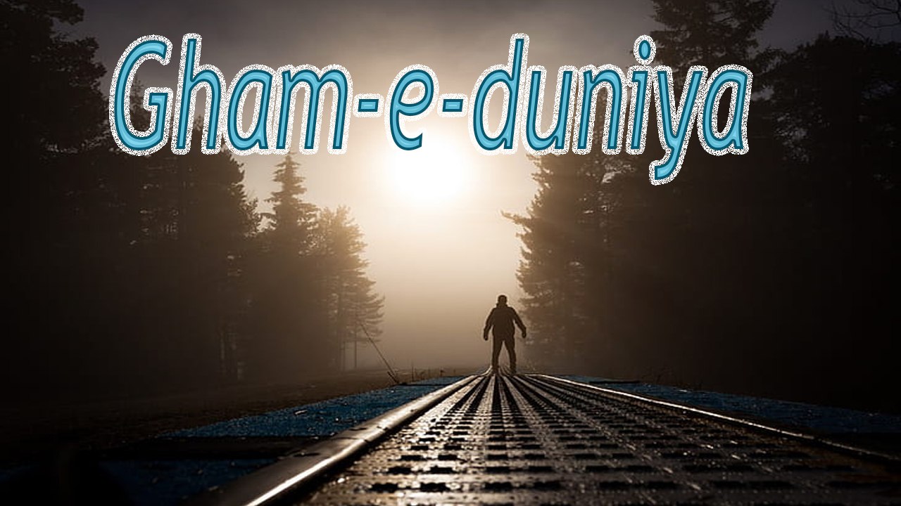 Ghum_e_Duniya | Poetry Junction