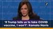 If Trump tells us to take Covid-19 vaccine, I won’t: Kamala Harris