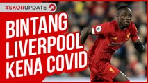 SADIO MANE POSITIF CORONA !!