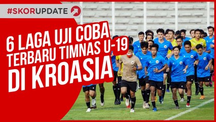 6 LAGA UJI COBA TERBARU TIMNAS U 19 DI KROASIA