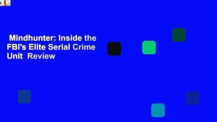 Mindhunter: Inside the FBI's Elite Serial Crime Unit  Review
