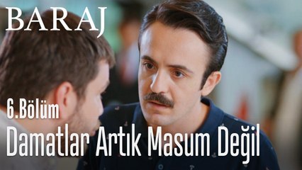 Eskisi kadar masum olmayanlar - Baraj 6. Bölüm