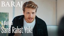 Ben oradaysam sana da rahat yok - Baraj 6. Bölüm