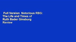 Full Version  Notorious RBG: The Life and Times of Ruth Bader Ginsburg  Review