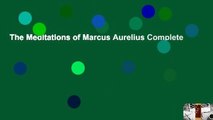 The Meditations of Marcus Aurelius Complete