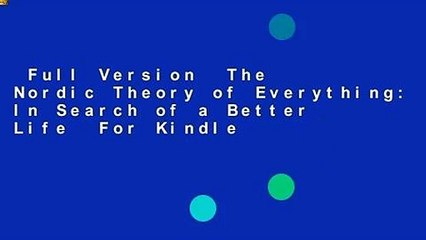 Full Version  The Nordic Theory of Everything: In Search of a Better Life  For Kindle
