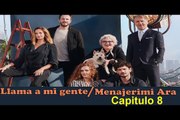 Llama a mi gente (Menajerimi Ara) Capitulo 8
