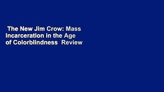 The New Jim Crow: Mass Incarceration in the Age of Colorblindness  Review