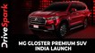 MG Gloster Premium SUV India Launch | Prices, Specs, Features, Variants & All Other Details