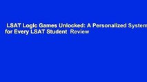 LSAT Logic Games Unlocked: A Personalized System for Every LSAT Student  Review
