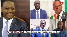 Putsch manqué | Adou Richard aux trousses des pro - Soro