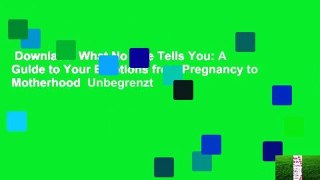 Downlaod  What No One Tells You: A Guide to Your Emotions from Pregnancy to Motherhood  Unbegrenzt