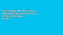 Full E-book  500 Social Media Marketing Tips Essential Advice Hints and Strategy  Review