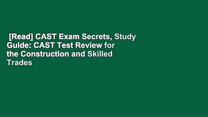 [Read] CAST Exam Secrets, Study Guide: CAST Test Review for the Construction and Skilled Trades