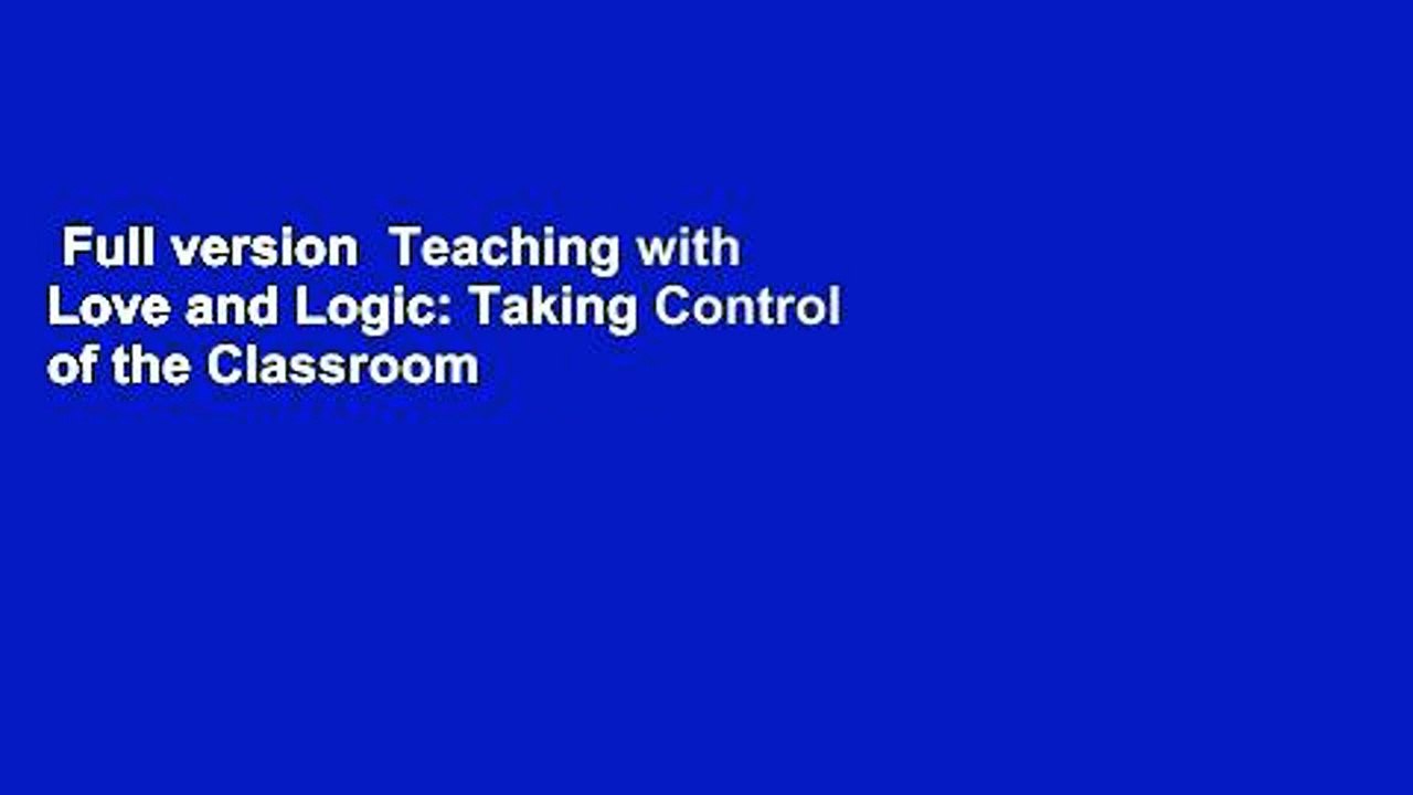Full version  Teaching with Love and Logic: Taking Control of the Classroom  Best Sellers Rank :
