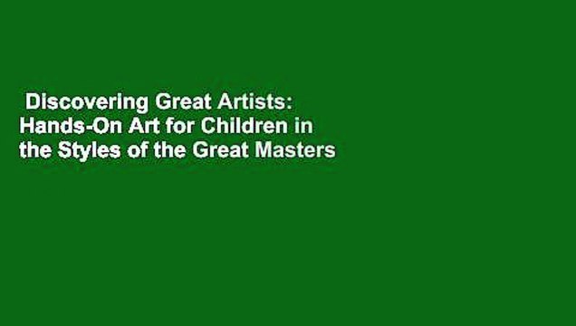 Discovering Great Artists: Hands-On Art for Children in the Styles of the Great Masters Complete