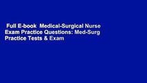 Full E-book  Medical-Surgical Nurse Exam Practice Questions: Med-Surg Practice Tests & Exam