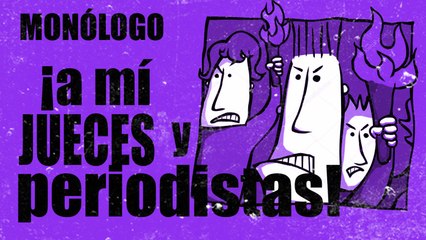 ¡A mí jueces y periodistas! - Monólogo - En la Frontera, 8 de octubre de 2020