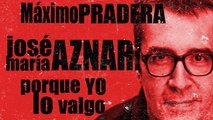 Corresponsal en el Infierno - Máximo Pradera y José Mª Aznar: porque yo lo valgo - En la Frontera, 8 de octubre de 2020