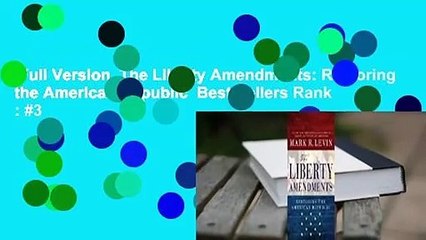 Full Version  The Liberty Amendments: Restoring the American Republic  Best Sellers Rank : #3