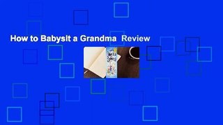 How to Babysit a Grandma  Review