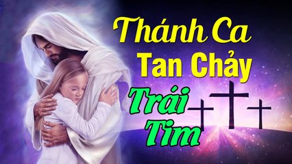 Nhạc Thánh Ca Hồng Ân Hay Nhất - Tuyệt Đỉnh Thánh Ca Chọn Lọc Tan Chảy Trái Tim Khi Nghe