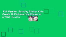Full Version  Paint by Sticker Kids: Create 10 Pictures One Sticker at a Time  Review