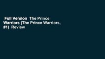Full Version  The Prince Warriors (The Prince Warriors, #1)  Review