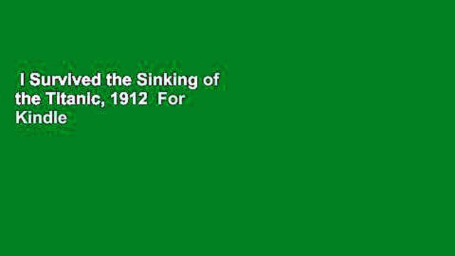 I Survived the Sinking of the Titanic, 1912 For Kindle