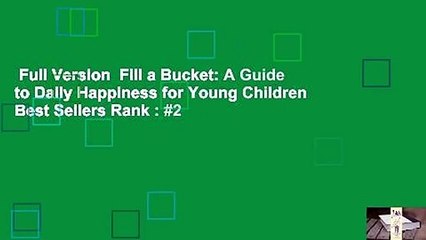 Full Version  Fill a Bucket: A Guide to Daily Happiness for Young Children  Best Sellers Rank : #2