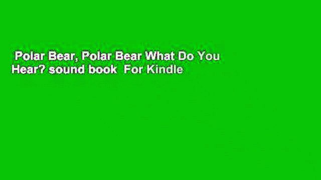 Polar Bear, Polar Bear What Do You Hear? sound book For Kindle