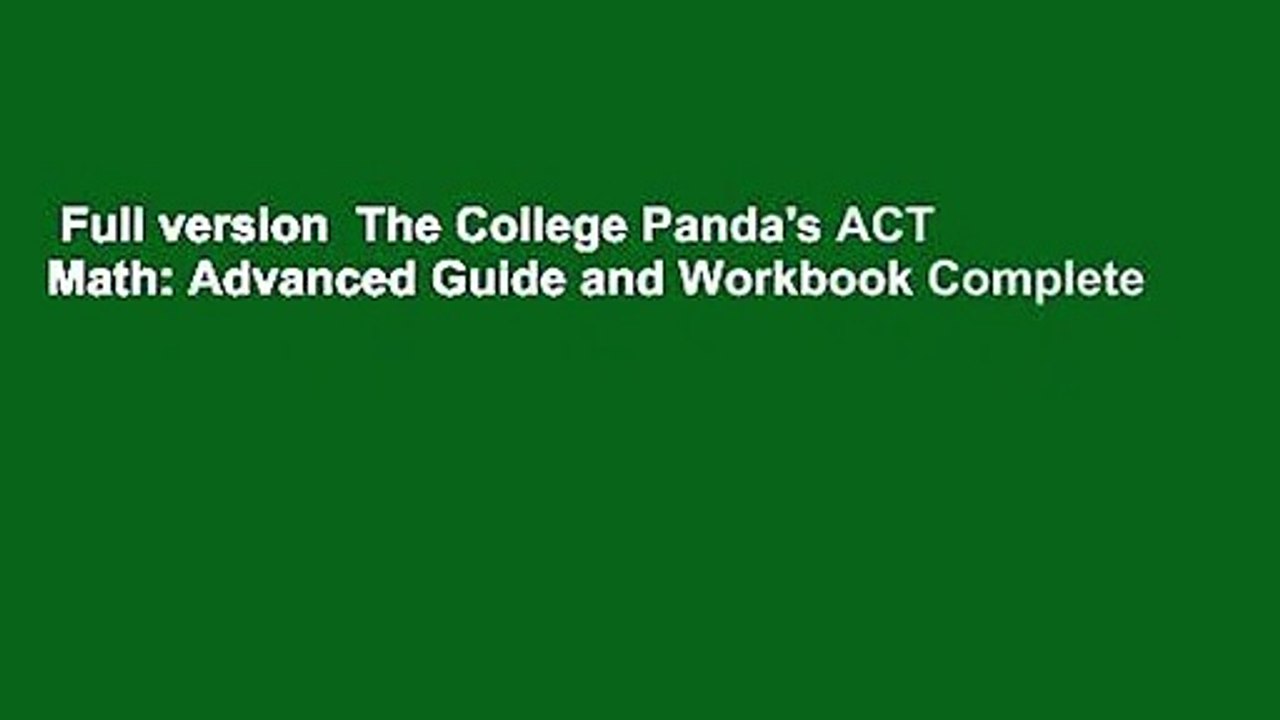 Full version  The College Panda's ACT Math: Advanced Guide and Workbook Complete
