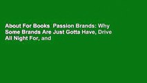 About For Books  Passion Brands: Why Some Brands Are Just Gotta Have, Drive All Night For, and