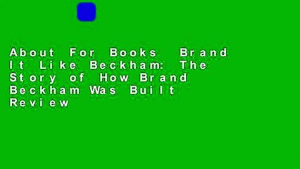 About For Books  Brand It Like Beckham: The Story of How Brand Beckham Was Built  Review