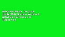 About For Books  1st Grade Jumbo Math Success Workbook: Activities, Exercises, and Tips to Help